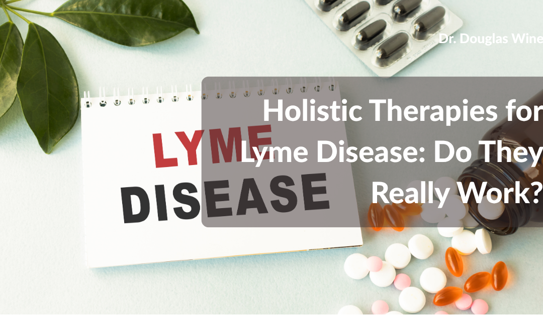Holistic Therapies for Lyme Disease: Do They Really Work?