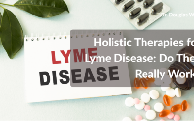 Holistic Therapies for Lyme Disease: Do They Really Work?