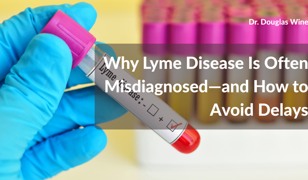 Why Lyme Disease Is Often Misdiagnosed—and How to Avoid Delays